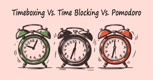 Timeboxing Vs. Time Blocking Timeboxing Vs. Time Blocking